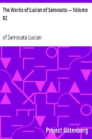 [Gutenberg 6585] • The Works of Lucian of Samosata — Volume 02